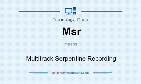 What does Msr mean? It stands for Multitrack Serpentine Recording