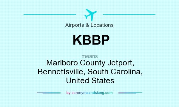 What does KBBP mean? It stands for Marlboro County Jetport, Bennettsville, South Carolina, United States
