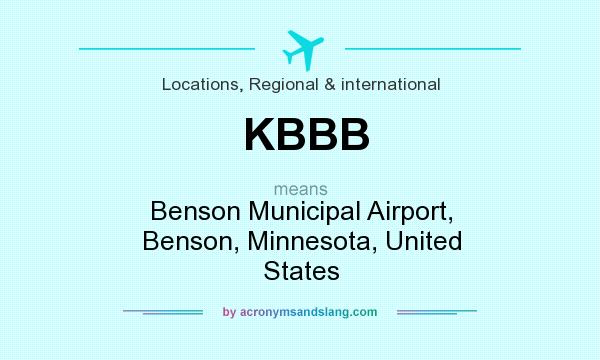What does KBBB mean? It stands for Benson Municipal Airport, Benson, Minnesota, United States