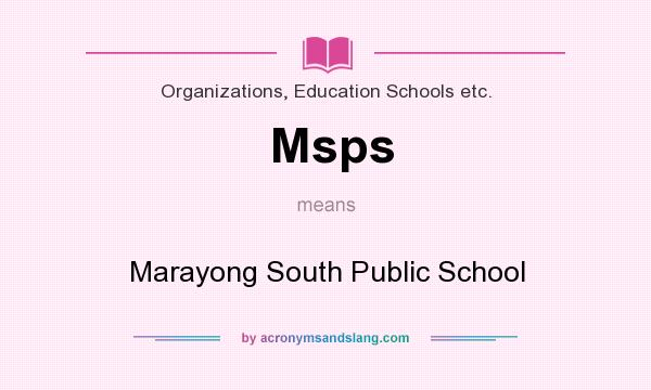 What does Msps mean? It stands for Marayong South Public School