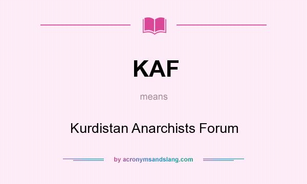 What does KAF mean? It stands for Kurdistan Anarchists Forum