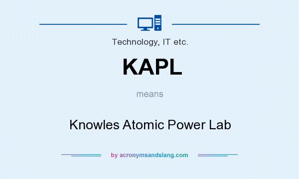 What does KAPL mean? It stands for Knowles Atomic Power Lab