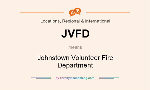 What does JVFD mean? It stands for Johnstown Volunteer Fire Department