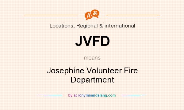 What does JVFD mean? It stands for Josephine Volunteer Fire Department