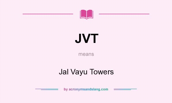 What does JVT mean? It stands for Jal Vayu Towers
