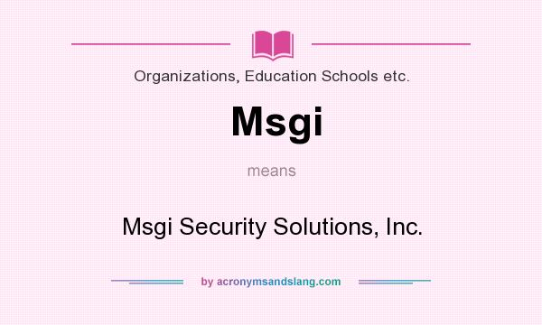 What does Msgi mean? It stands for Msgi Security Solutions, Inc.