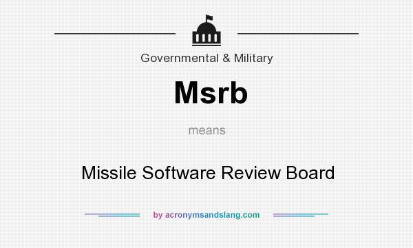 What does Msrb mean? It stands for Missile Software Review Board