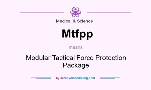 What does Mtfpp mean? It stands for Modular Tactical Force Protection Package