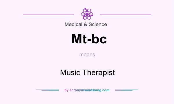 What does Mt-bc mean? It stands for Music Therapist