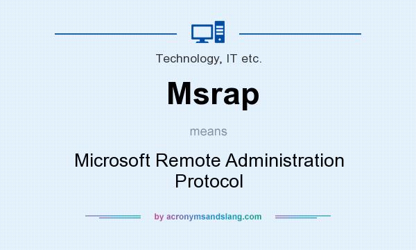 What does Msrap mean? It stands for Microsoft Remote Administration Protocol
