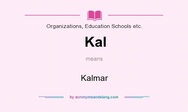 What does Kal mean? It stands for Kalmar