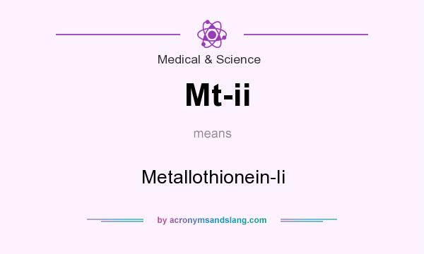 What does Mt-ii mean? It stands for Metallothionein-Ii