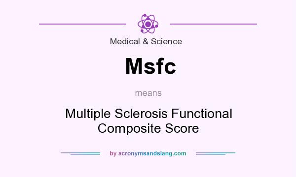 What does Msfc mean? It stands for Multiple Sclerosis Functional Composite Score