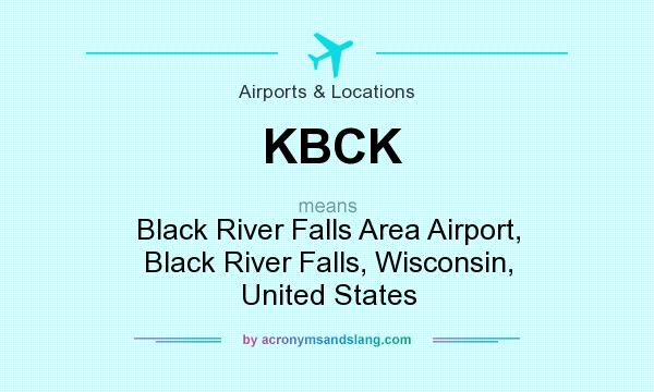 What does KBCK mean? It stands for Black River Falls Area Airport, Black River Falls, Wisconsin, United States
