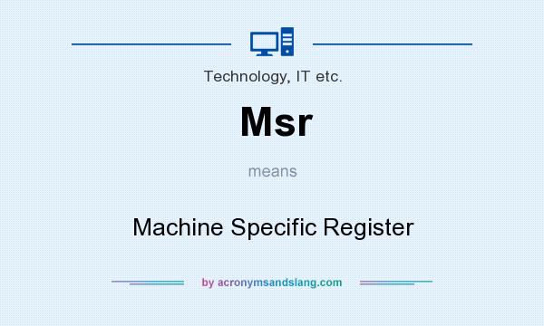What does Msr mean? It stands for Machine Specific Register