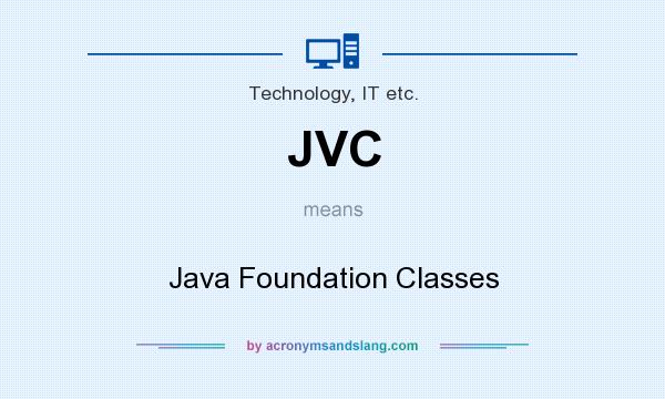 What does JVC mean? It stands for Java Foundation Classes