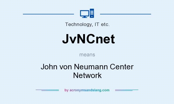 What does JvNCnet mean? It stands for John von Neumann Center Network