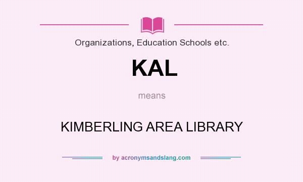What does KAL mean? It stands for KIMBERLING AREA LIBRARY