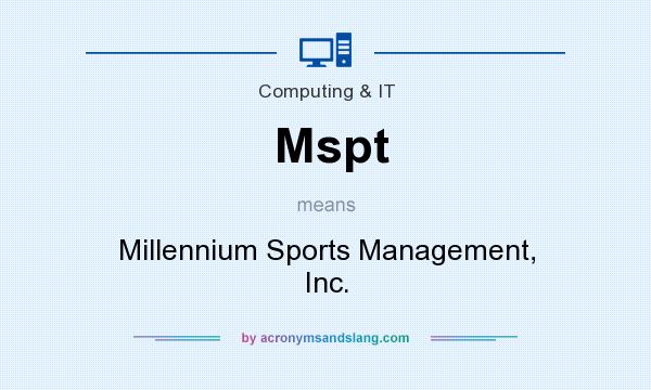 What does Mspt mean? It stands for Millennium Sports Management, Inc.