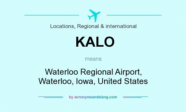 What does KALO mean? It stands for Waterloo Regional Airport, Waterloo, Iowa, United States