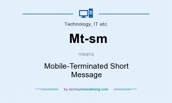 What does Mt-sm mean? It stands for Mobile-Terminated Short Message