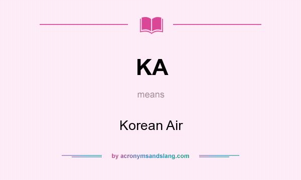 What does KA mean? It stands for Korean Air