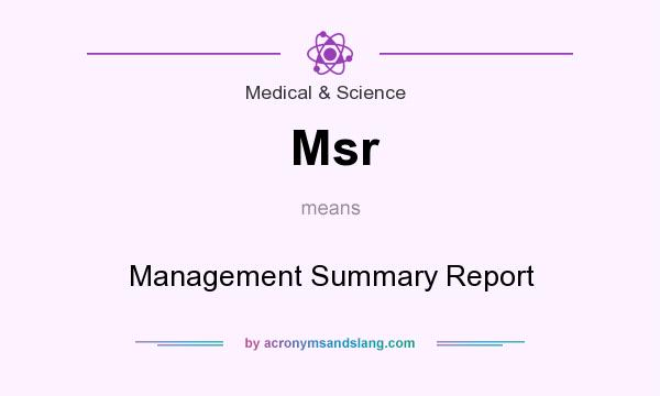 What does Msr mean? It stands for Management Summary Report