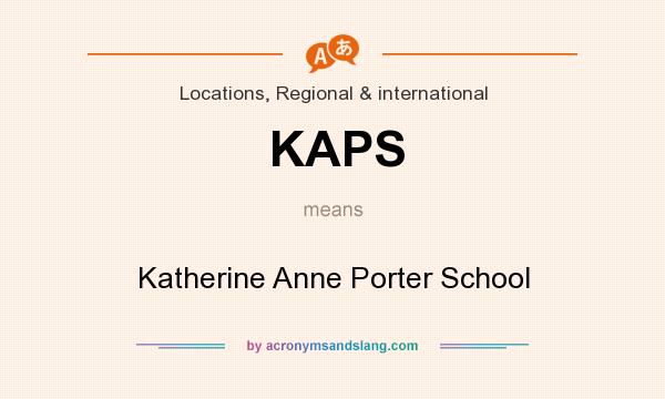 What does KAPS mean? It stands for Katherine Anne Porter School