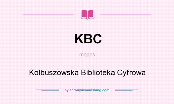 What does KBC mean? It stands for Kolbuszowska Biblioteka Cyfrowa
