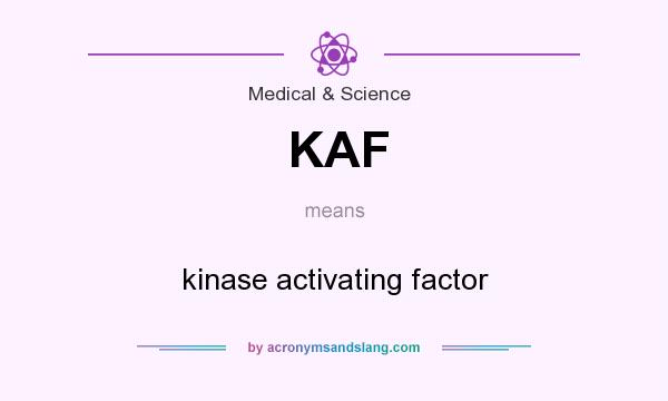 What does KAF mean? It stands for kinase activating factor