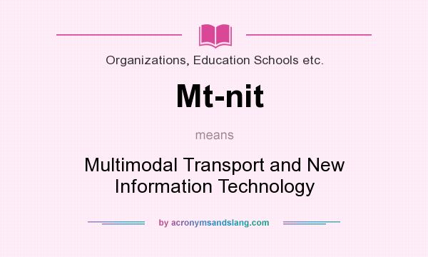 What does Mt-nit mean? It stands for Multimodal Transport and New Information Technology