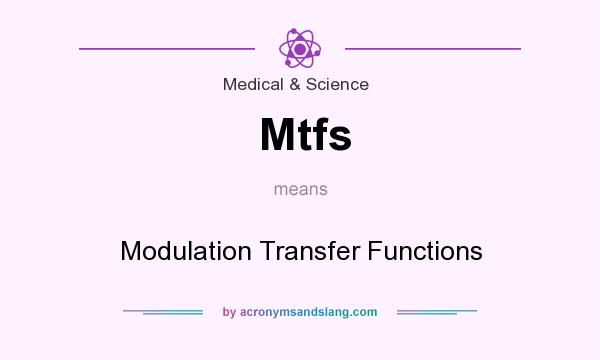 What does Mtfs mean? It stands for Modulation Transfer Functions