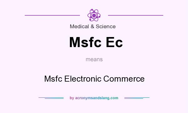 What does Msfc Ec mean? It stands for Msfc Electronic Commerce