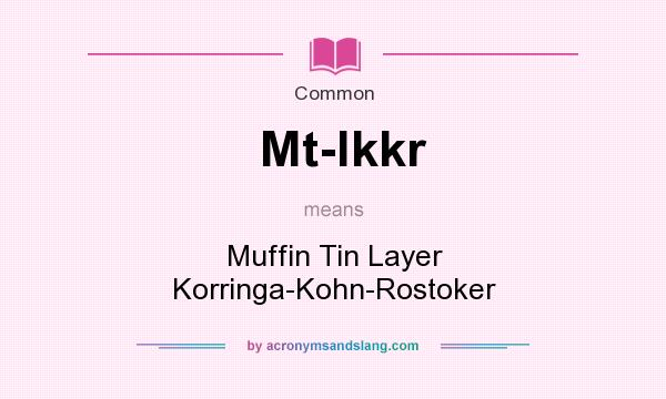 What does Mt-lkkr mean? It stands for Muffin Tin Layer Korringa-Kohn-Rostoker