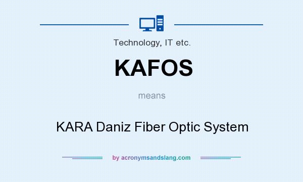 What does KAFOS mean? It stands for KARA Daniz Fiber Optic System