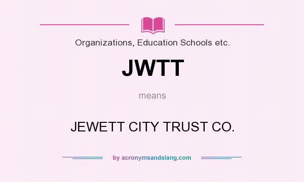 What does JWTT mean? It stands for JEWETT CITY TRUST CO.