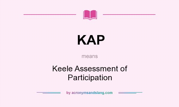 What does KAP mean? It stands for Keele Assessment of Participation