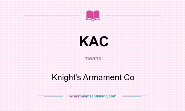 What does KAC mean? It stands for Knight`s Armament Co