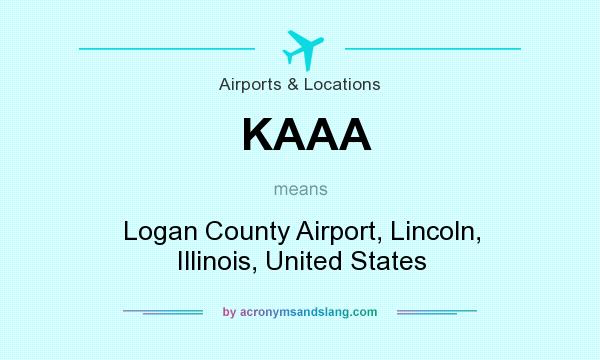 What does KAAA mean? It stands for Logan County Airport, Lincoln, Illinois, United States
