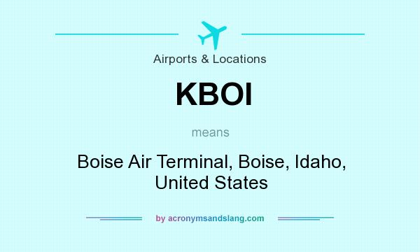 What does KBOI mean? It stands for Boise Air Terminal, Boise, Idaho, United States