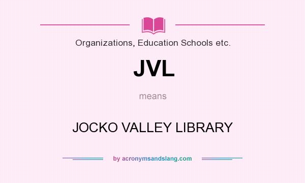 What does JVL mean? It stands for JOCKO VALLEY LIBRARY