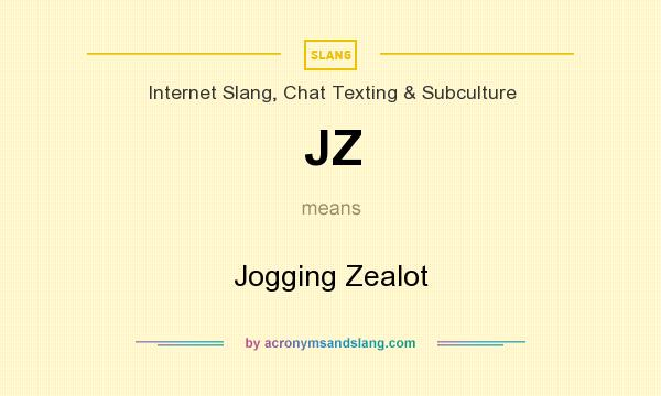 What does JZ mean? It stands for Jogging Zealot