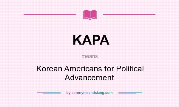 What does KAPA mean? It stands for Korean Americans for Political Advancement
