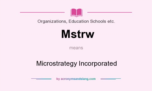 What does Mstrw mean? It stands for Microstrategy Incorporated