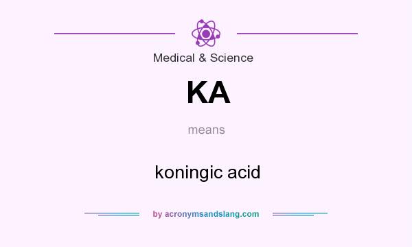 What does KA mean? It stands for koningic acid