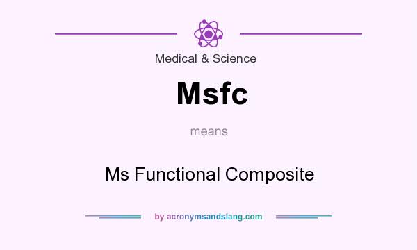 What does Msfc mean? It stands for Ms Functional Composite
