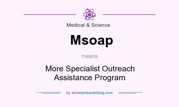 What does Msoap mean? It stands for More Specialist Outreach Assistance Program