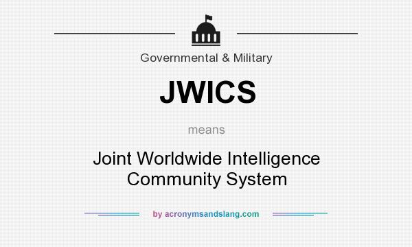 What does JWICS mean? It stands for Joint Worldwide Intelligence Community System
