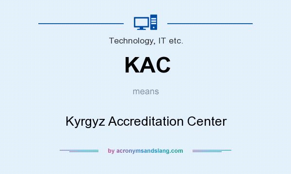 What does KAC mean? It stands for Kyrgyz Accreditation Center