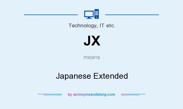 What does JX mean? It stands for Japanese Extended